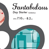 Fantabulous Day Starter EXHIBITION